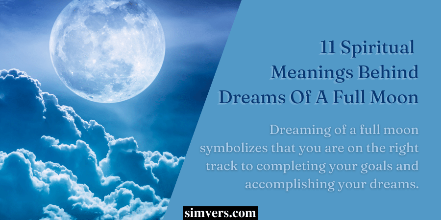 11 Spiritual Meanings Behind Dreams Of A Full Moon
