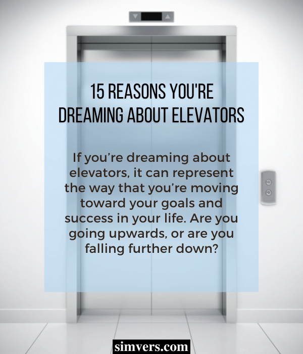 15 Reasons Why You’re Dreaming About Elevators 