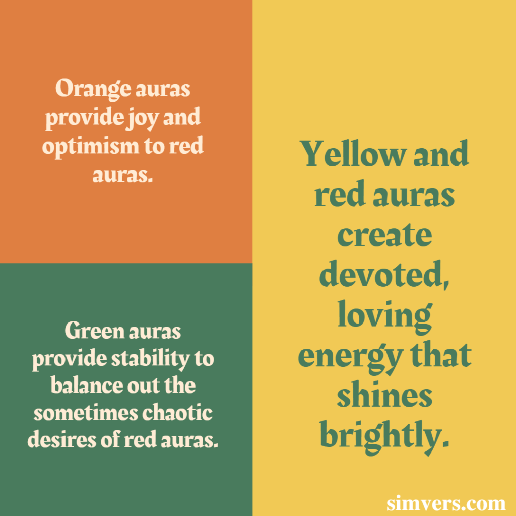 Red auras are compatible with orange, yellow, and green auras.