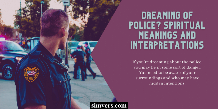 Dreaming Of Police Spiritual Meanings And Interpretations