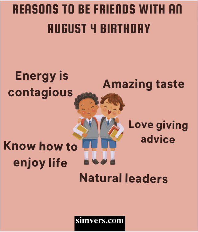 Reasons to be friends with an August 4 Birthdate