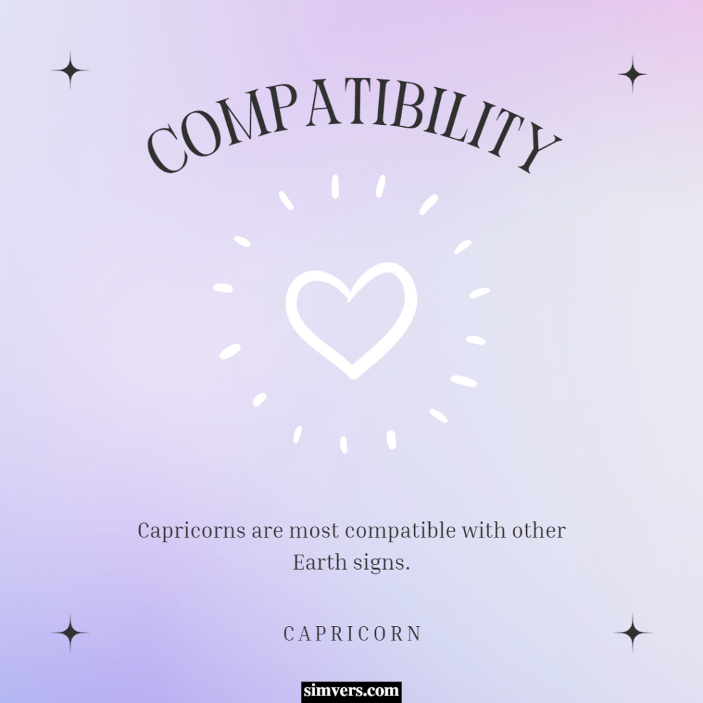 Capricorns get along well with other Earth signs, such as Virgos or Tauruses.