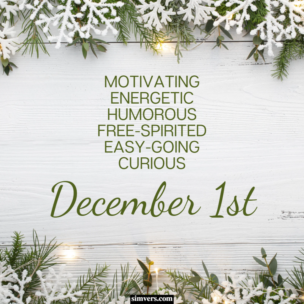 December 1st personalities are motivating, humorous, and easy-going.