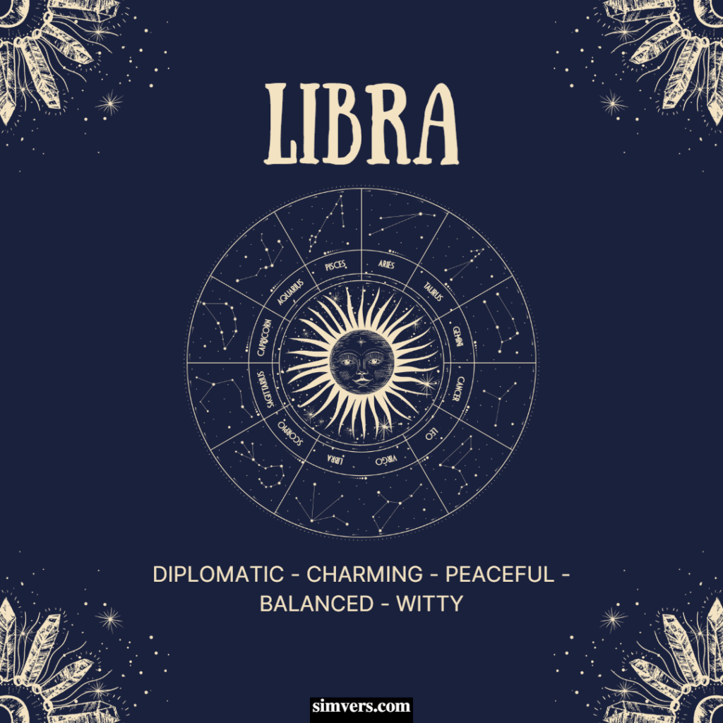 Libras are diplomatic, charming, peaceful, balanced, and witty.