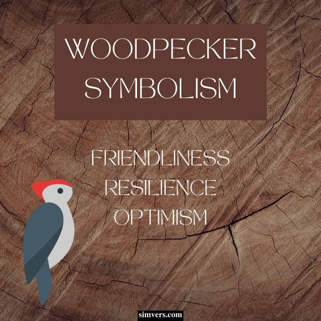 Woodpeckers symbolize friendliness, resilience, and optimism.