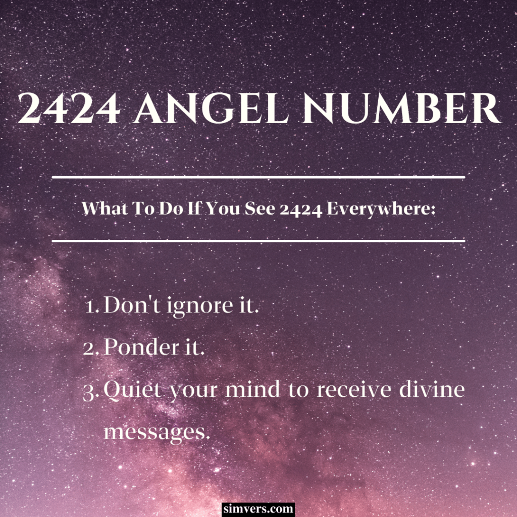 If you start noticing the number 2424 everywhere, it’s probably a sign to pay attention to your intuition.