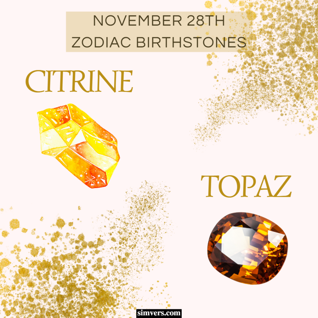 The November 28th birthstones are citrine and topaz.