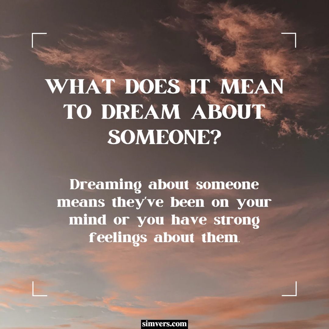 Dreaming About Someone Meaning Common Scenarios Guide 